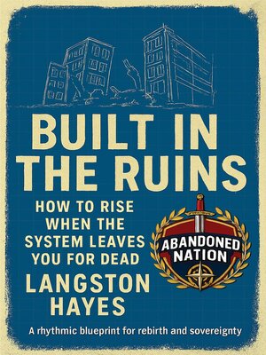 cover image of Built in the Ruins How to Rise When the System Leaves You for Dead